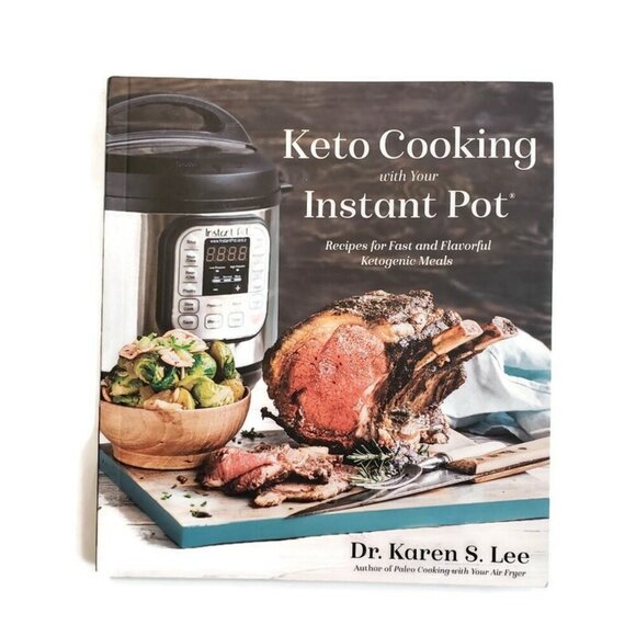 Other - Keto Cooking with Your Instant Pot: Recipes for Fast & Flavorful Ketogenic Meals